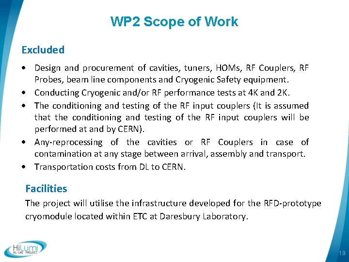 WP 2 Scope of Work Excluded Design and procurement of cavities, tuners, HOMs, RF