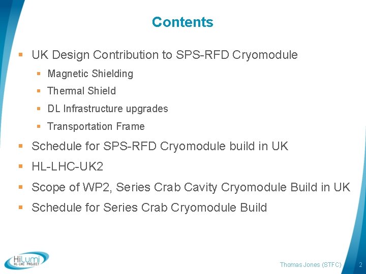 Contents § UK Design Contribution to SPS-RFD Cryomodule § Magnetic Shielding § Thermal Shield