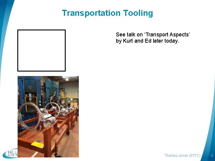 Transportation Tooling See talk on ‘Transport Aspects’ by Kurt and Ed later today. Thomas
