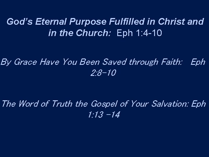 God’s Eternal Purpose Fulfilled in Christ and in the Church: Eph 1: 4 -10