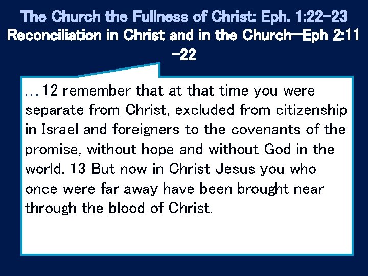 The Church the Fullness of Christ: Eph. 1: 22 -23 Reconciliation in Christ and