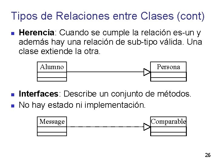 Tipos de Relaciones entre Clases (cont) Herencia: Cuando se cumple la relación es-un y