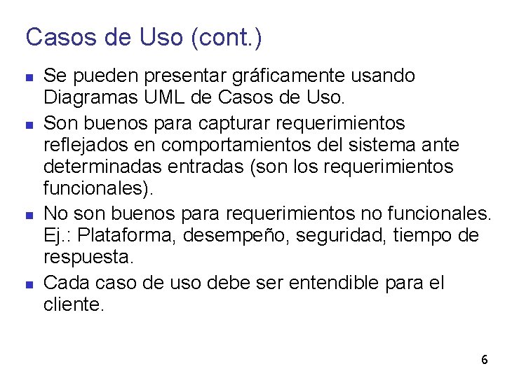 Casos de Uso (cont. ) Se pueden presentar gráficamente usando Diagramas UML de Casos