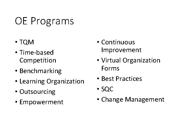 OE Programs • TQM • Time-based Competition • Benchmarking • Learning Organization • Outsourcing