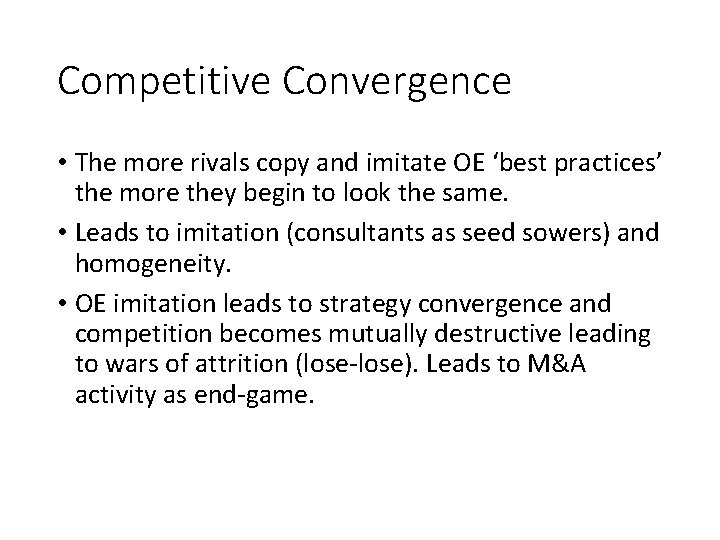 Competitive Convergence • The more rivals copy and imitate OE ‘best practices’ the more