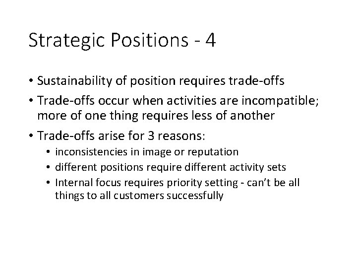 Strategic Positions - 4 • Sustainability of position requires trade-offs • Trade-offs occur when