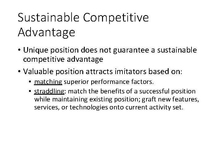 Sustainable Competitive Advantage • Unique position does not guarantee a sustainable competitive advantage •