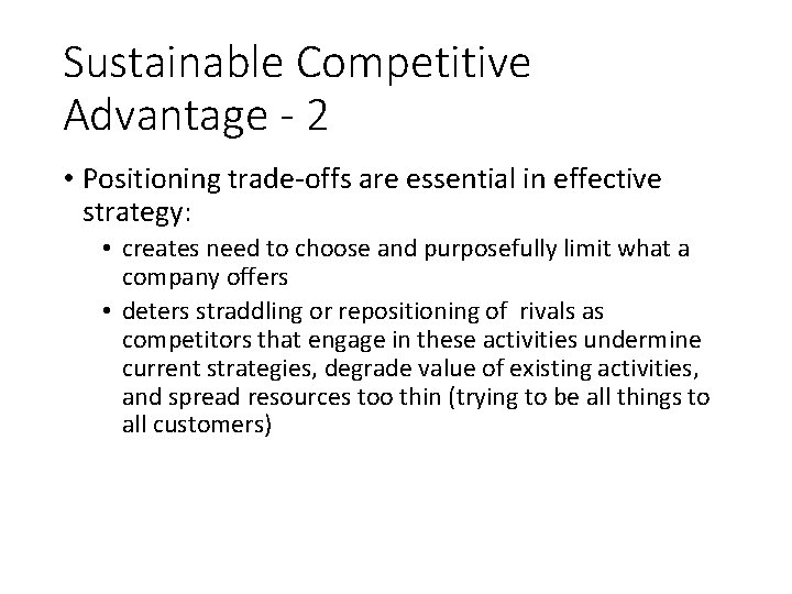 Sustainable Competitive Advantage - 2 • Positioning trade-offs are essential in effective strategy: •