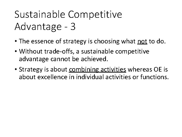 Sustainable Competitive Advantage - 3 • The essence of strategy is choosing what not