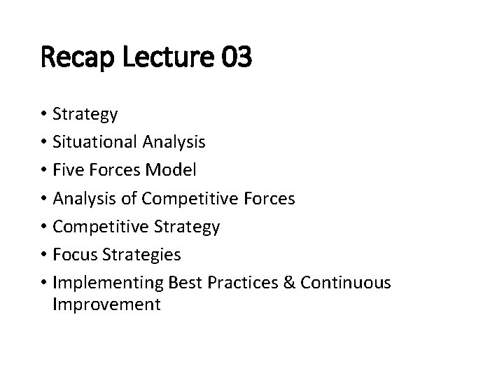 Recap Lecture 03 • Strategy • Situational Analysis • Five Forces Model • Analysis