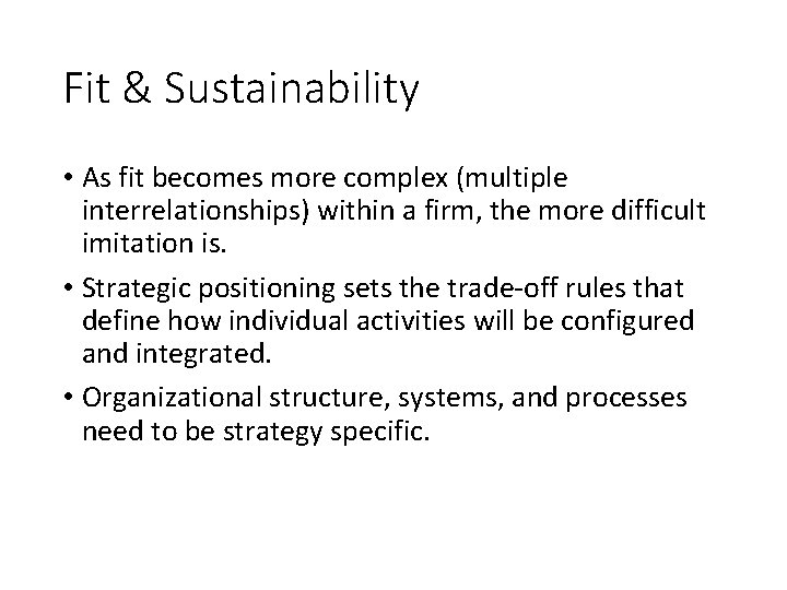 Fit & Sustainability • As fit becomes more complex (multiple interrelationships) within a firm,