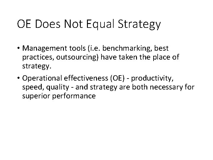 OE Does Not Equal Strategy • Management tools (i. e. benchmarking, best practices, outsourcing)