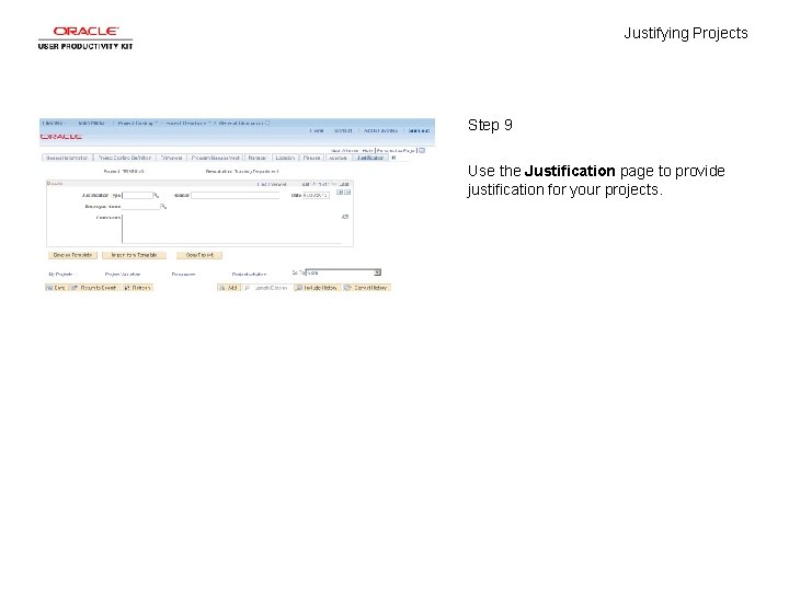 Justifying Projects Step 9 Use the Justification page to provide justification for your projects.