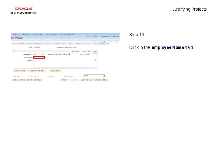 Justifying Projects Step 13 Click in the Employee Name field. 
