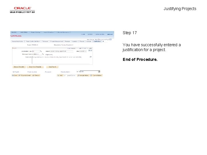 Justifying Projects Step 17 You have successfully entered a justification for a project. End