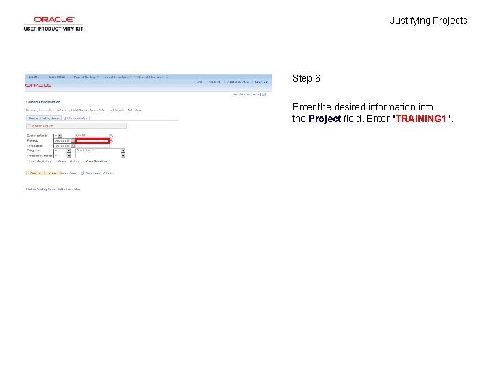 Justifying Projects Step 6 Enter the desired information into the Project field. Enter "TRAINING