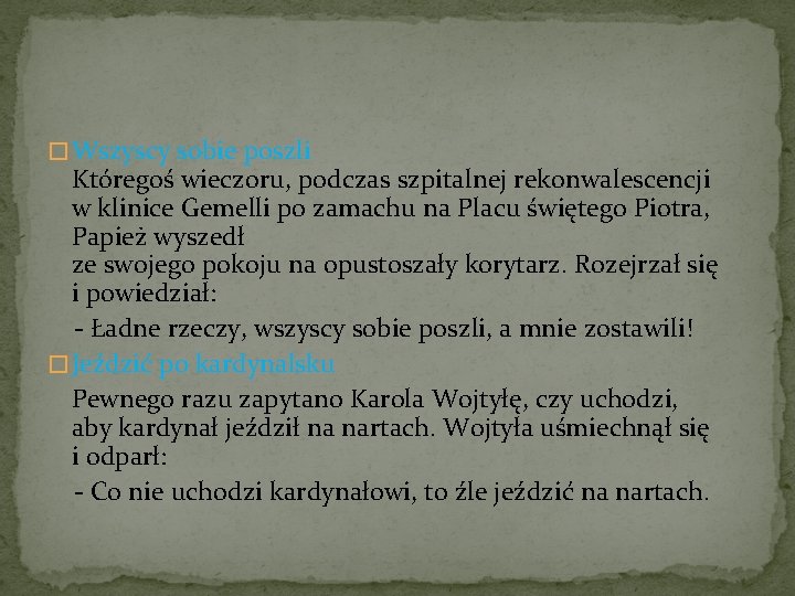 � Wszyscy sobie poszli Któregoś wieczoru, podczas szpitalnej rekonwalescencji w klinice Gemelli po zamachu