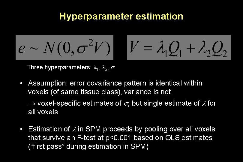 Hyperparameter estimation Three hyperparameters: 1, 2, • Assumption: error covariance pattern is identical within