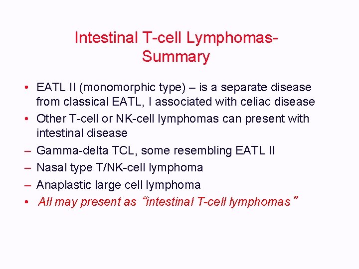 Intestinal T-cell Lymphomas. Summary • EATL II (monomorphic type) – is a separate disease