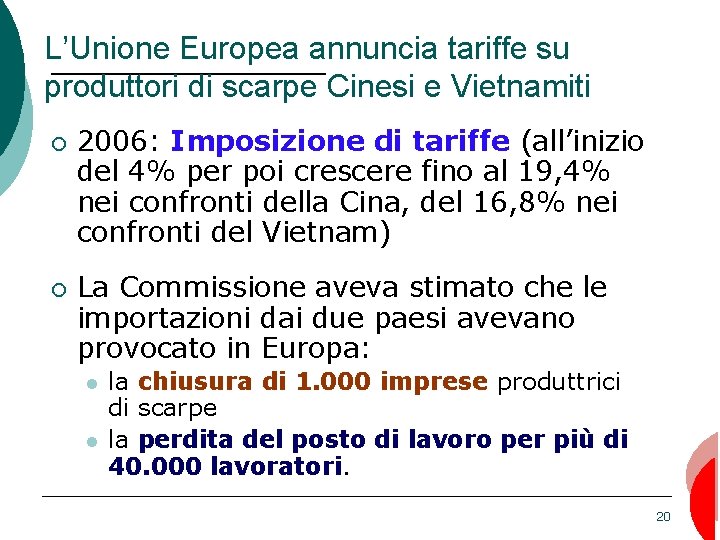 L’Unione Europea annuncia tariffe su produttori di scarpe Cinesi e Vietnamiti ¡ ¡ 2006: