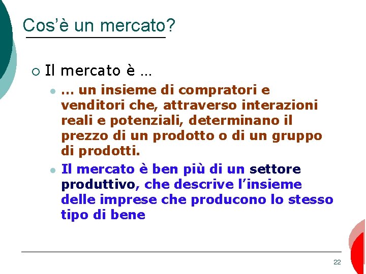 Cos’è un mercato? ¡ Il mercato è … l l … un insieme di