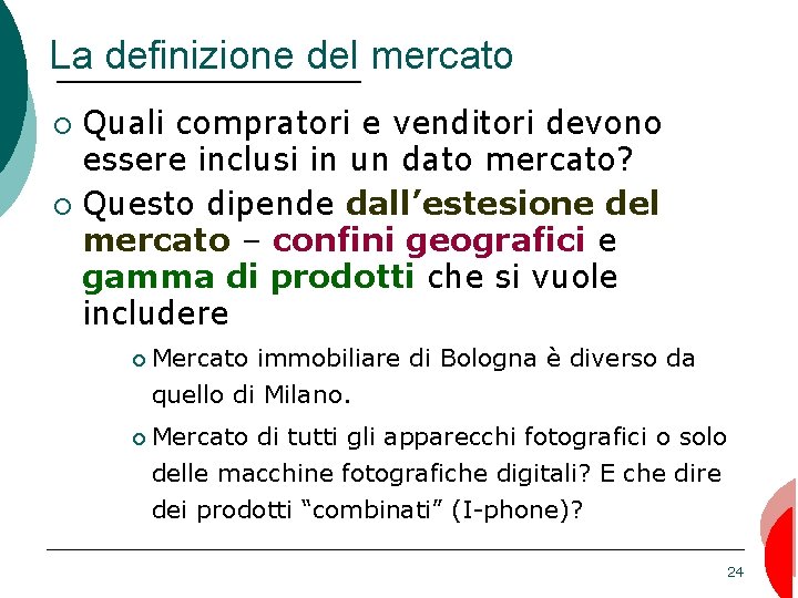 La definizione del mercato Quali compratori e venditori devono essere inclusi in un dato