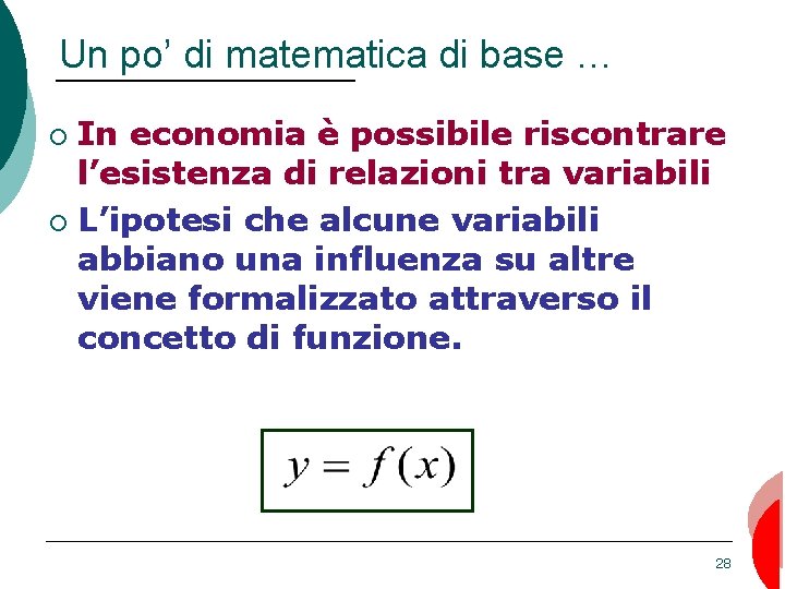 Un po’ di matematica di base … In economia è possibile riscontrare l’esistenza di