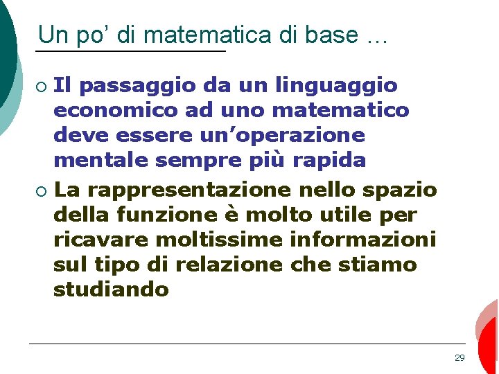 Un po’ di matematica di base … Il passaggio da un linguaggio economico ad