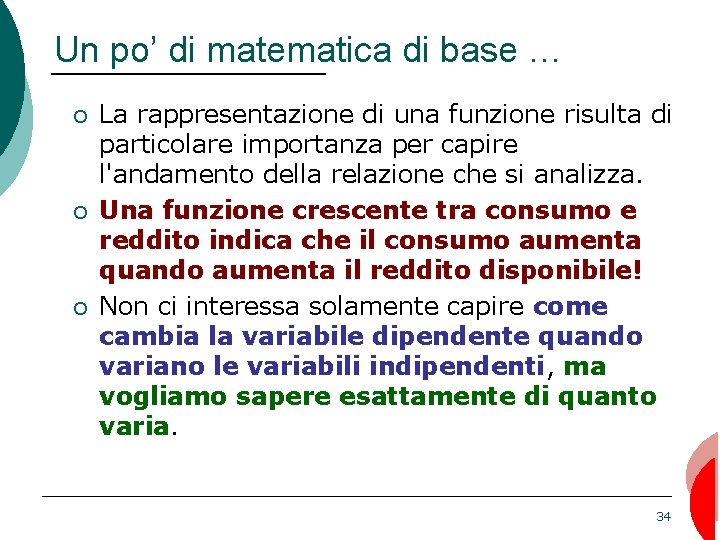 Un po’ di matematica di base … ¡ ¡ ¡ La rappresentazione di una