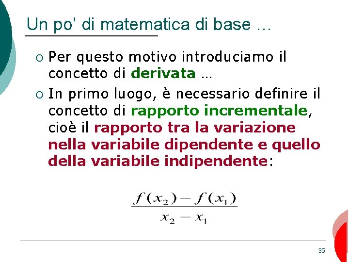 Un po’ di matematica di base … Per questo motivo introduciamo il concetto di