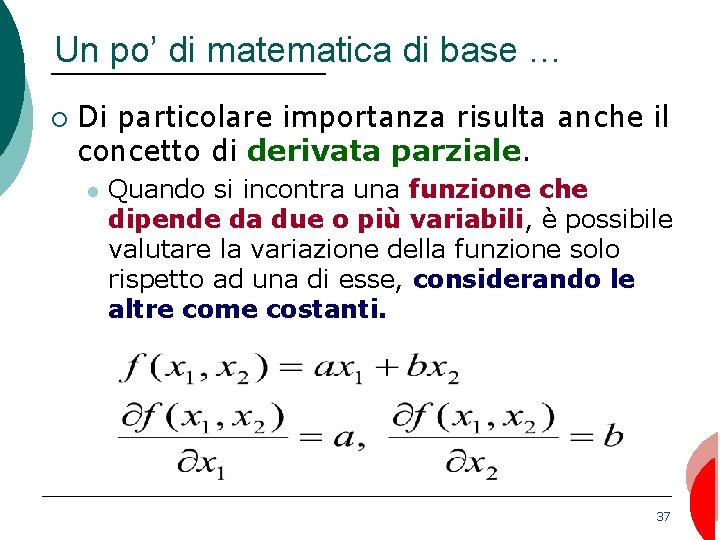 Un po’ di matematica di base … ¡ Di particolare importanza risulta anche il