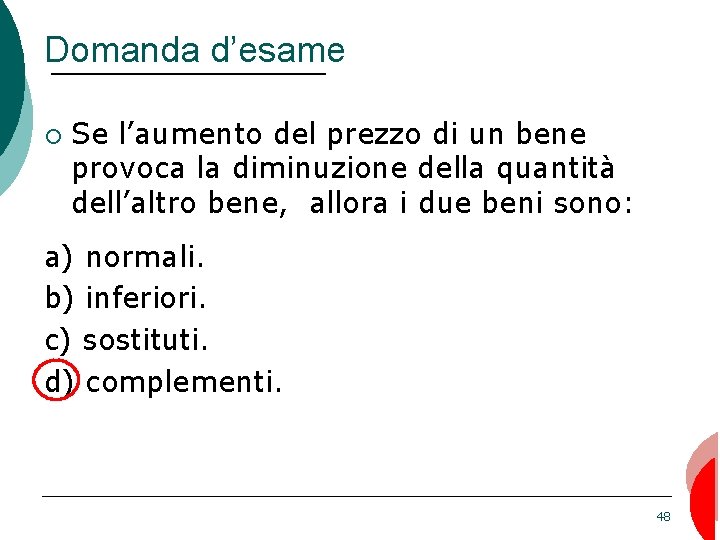 Domanda d’esame ¡ Se l’aumento del prezzo di un bene provoca la diminuzione della