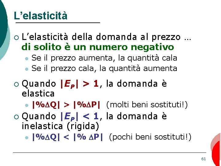 L’elasticità ¡ L’elasticità della domanda al prezzo … di solito è un numero negativo