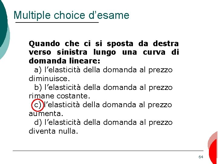 Multiple choice d’esame Quando che ci si sposta da destra verso sinistra lungo una