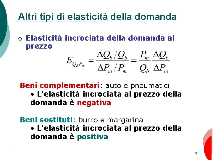 Altri tipi di elasticità della domanda ¡ Elasticità incrociata della domanda al prezzo Beni