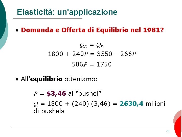 Elasticità: un'applicazione • Domanda e Offerta di Equilibrio nel 1981? QO = QD 1800