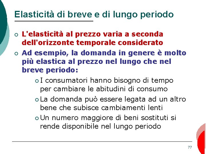 Elasticità di breve e di lungo periodo ¡ ¡ L'elasticità al prezzo varia a