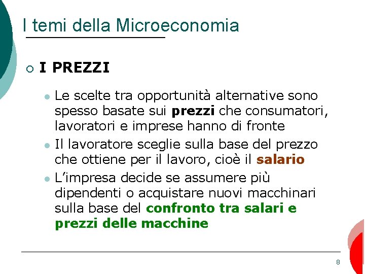 I temi della Microeconomia ¡ I PREZZI l l l Le scelte tra opportunità