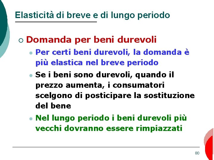 Elasticità di breve e di lungo periodo ¡ Domanda per beni durevoli l Per