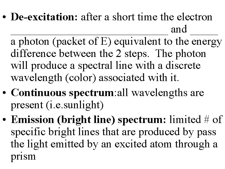  • De-excitation: after a short time the electron ______________ and _____ a photon