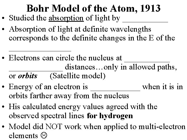 Bohr Model of the Atom, 1913 • Studied the absorption of light by ______