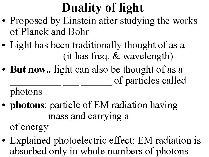 Duality of light • Proposed by Einstein after studying the works of Planck and