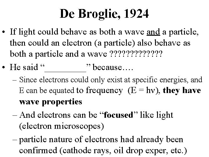 De Broglie, 1924 • If light could behave as both a wave and a
