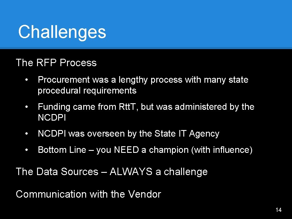 Challenges The RFP Process • Procurement was a lengthy process with many state procedural