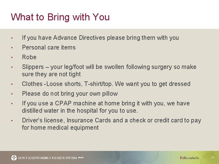 What to Bring with You • If you have Advance Directives please bring them