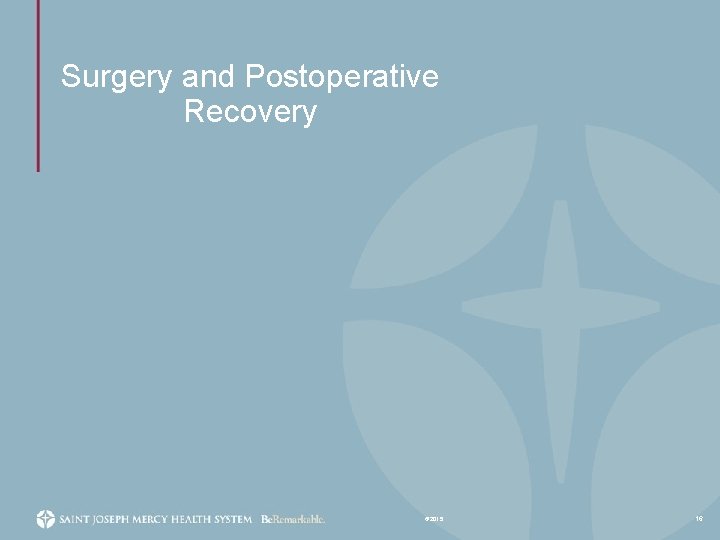 Surgery and Postoperative Recovery © 2015 16 