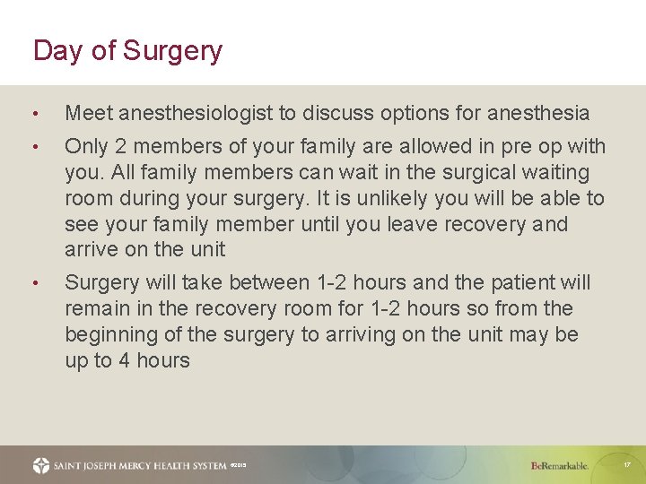 Day of Surgery • Meet anesthesiologist to discuss options for anesthesia • Only 2