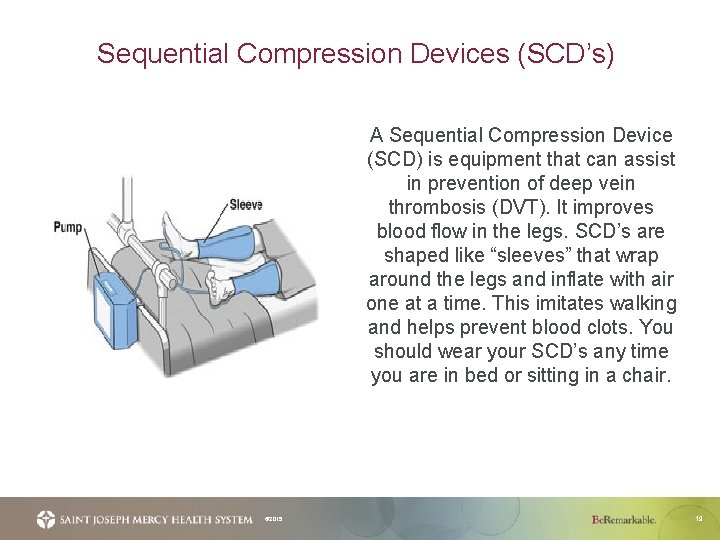 Sequential Compression Devices (SCD’s) A Sequential Compression Device (SCD) is equipment that can assist