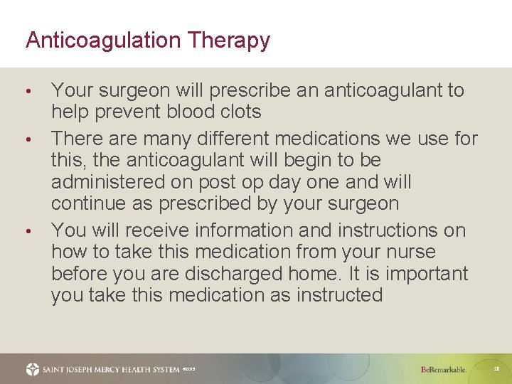 Anticoagulation Therapy Your surgeon will prescribe an anticoagulant to help prevent blood clots •