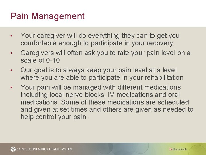 Pain Management • • Your caregiver will do everything they can to get you